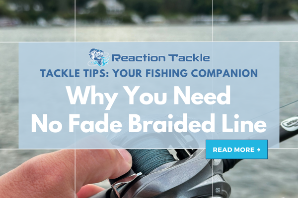 Why You Need Reaction Tackle's No Fade Braided Fishing Line